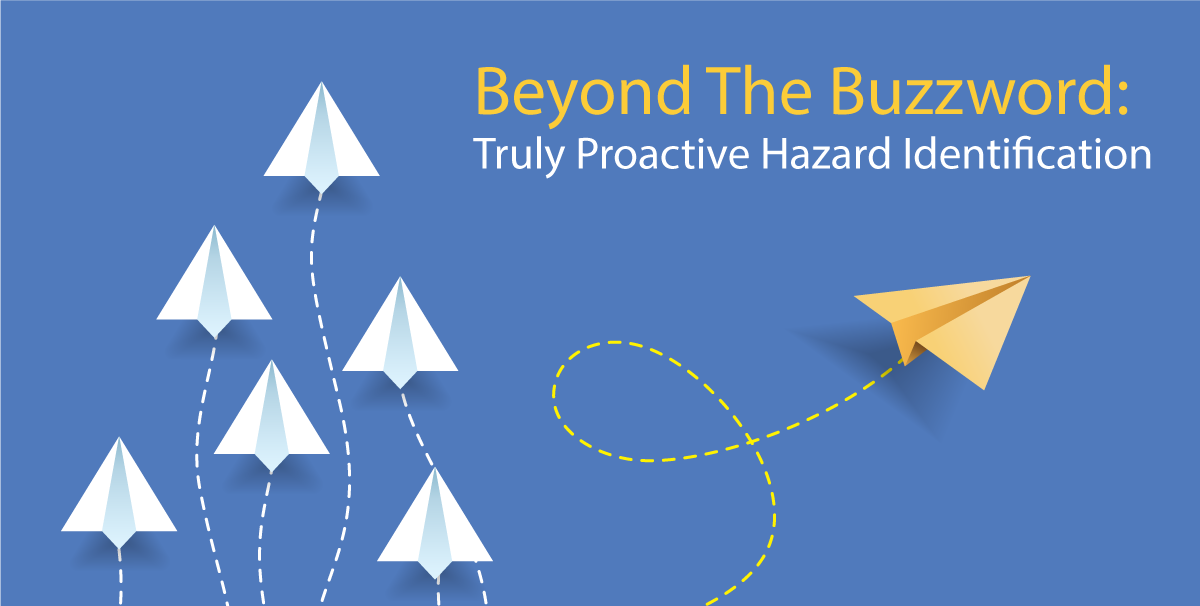 Beyond The Buzzword: Truly Proactive Hazard Identification